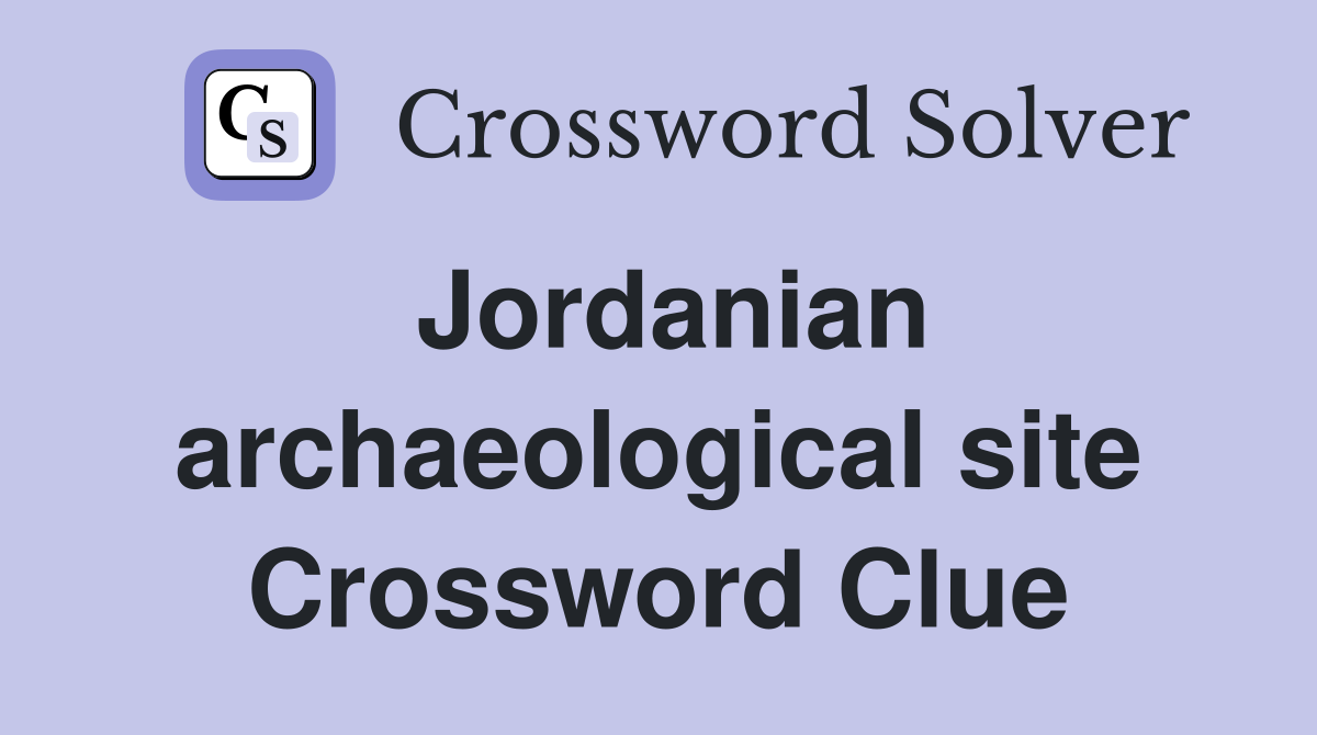Jordanian archaeological site Crossword Clue