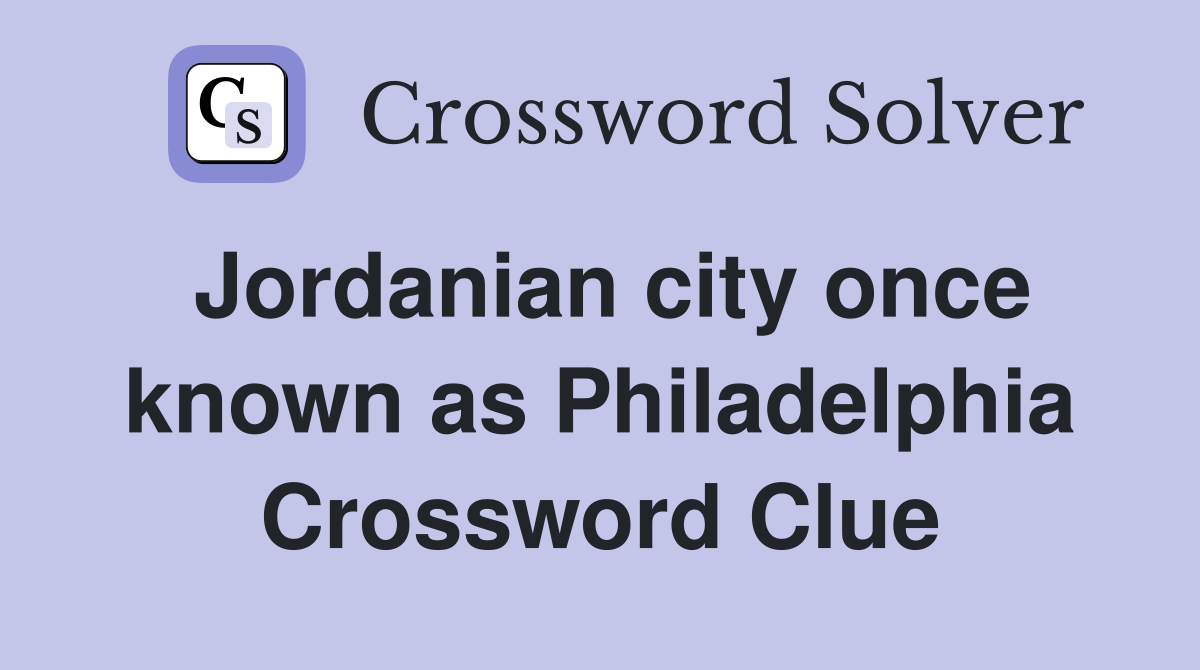 Jordanian city once known as Philadelphia Crossword Clue