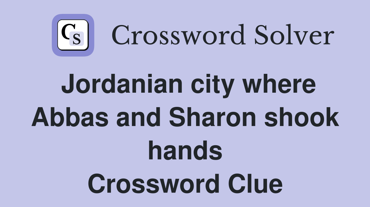 Jordanian city where Abbas and Sharon shook hands Crossword Clue