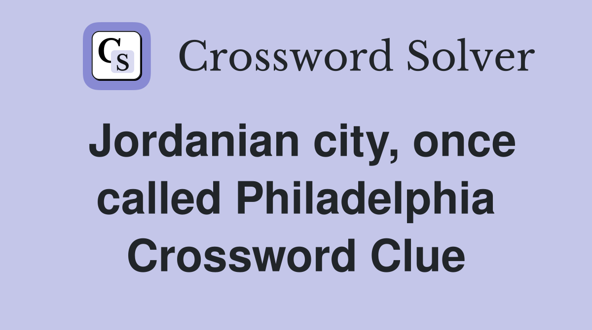 Jordanian city, once called Philadelphia Crossword Clue