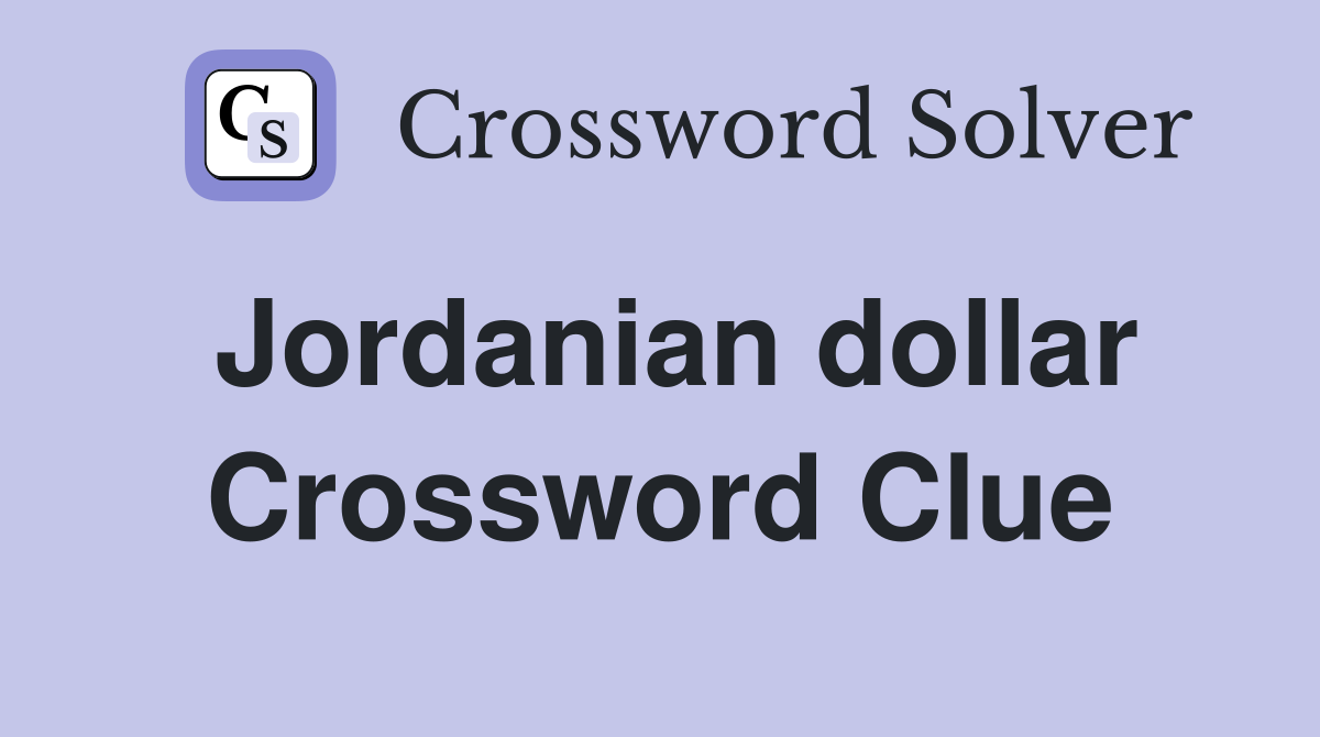 Jordanian dollar Crossword Clue