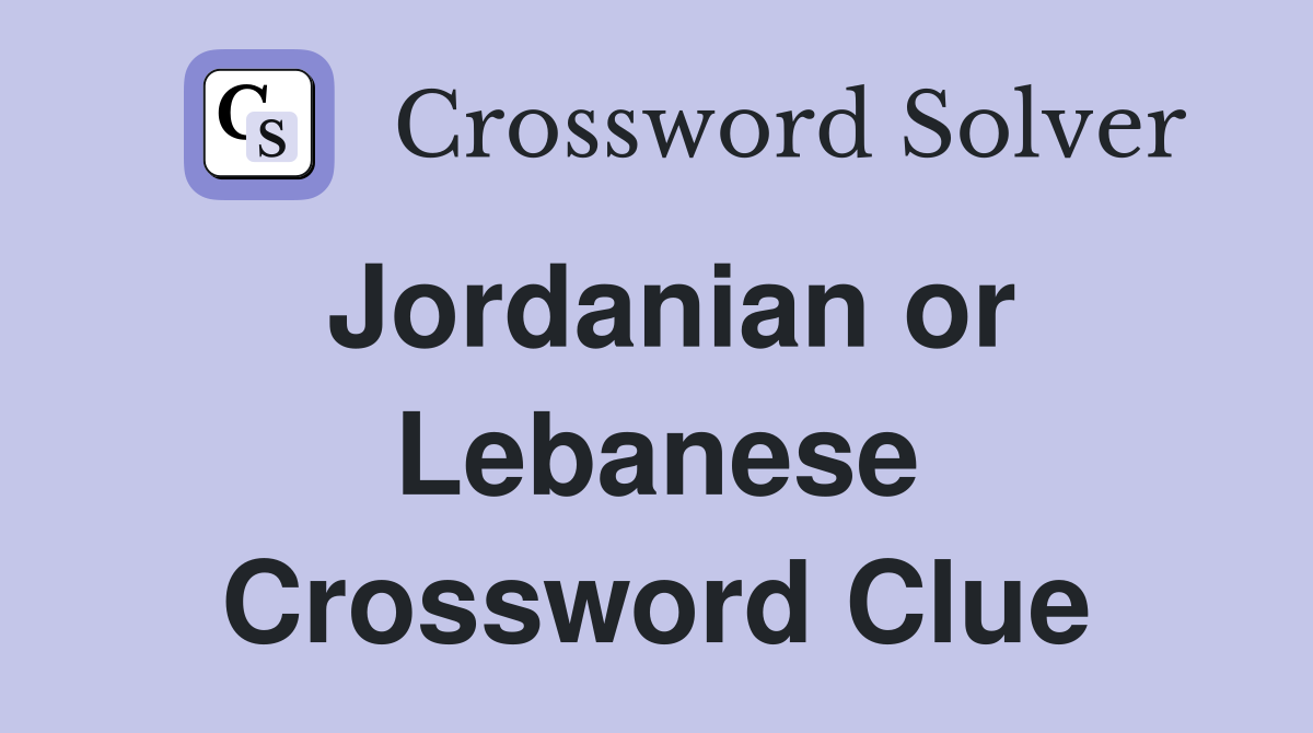 Jordanian or Lebanese Crossword Clue