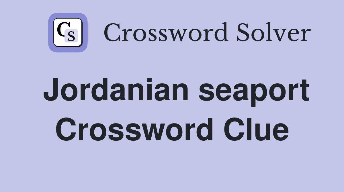 Jordanian seaport Crossword Clue
