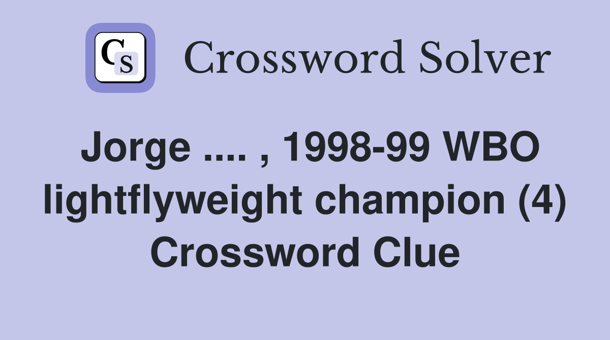 Jorge .... , 1998-99 WBO lightflyweight champion (4) Crossword Clue