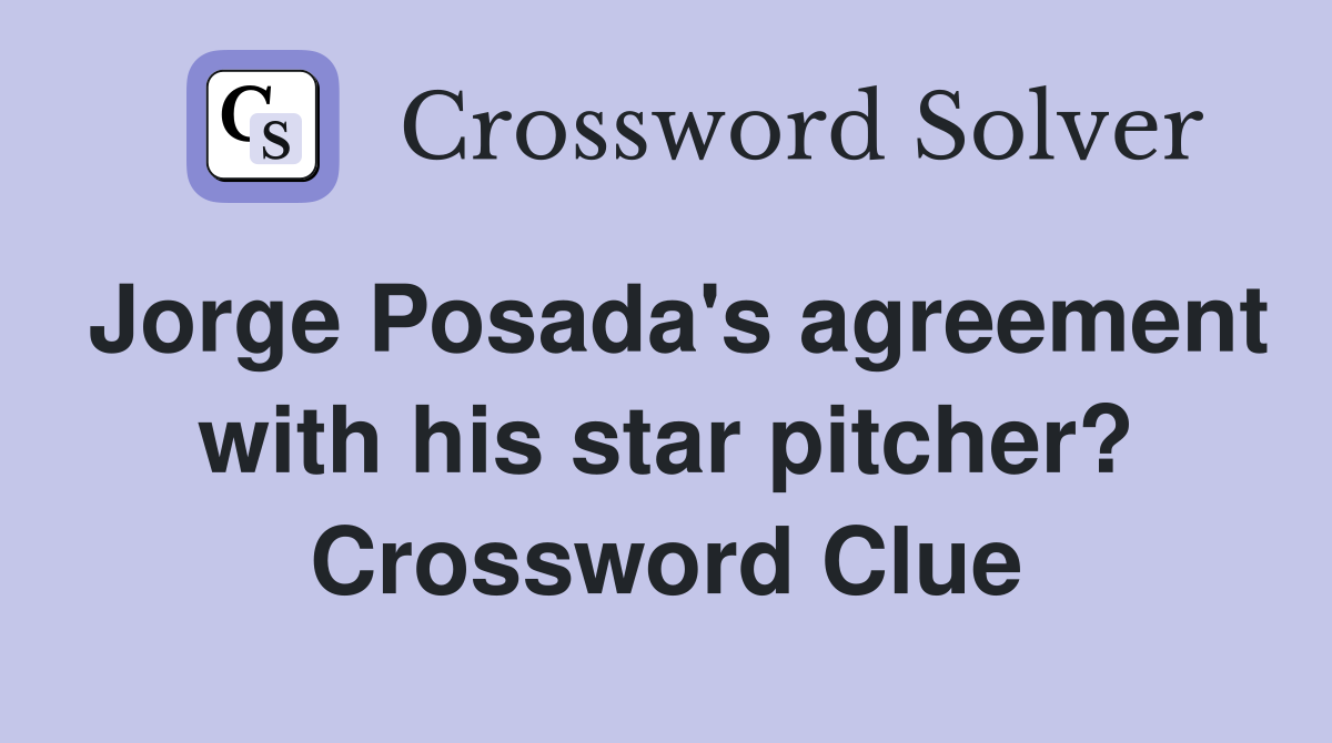 Jorge Posada's agreement with his star pitcher? Crossword Clue