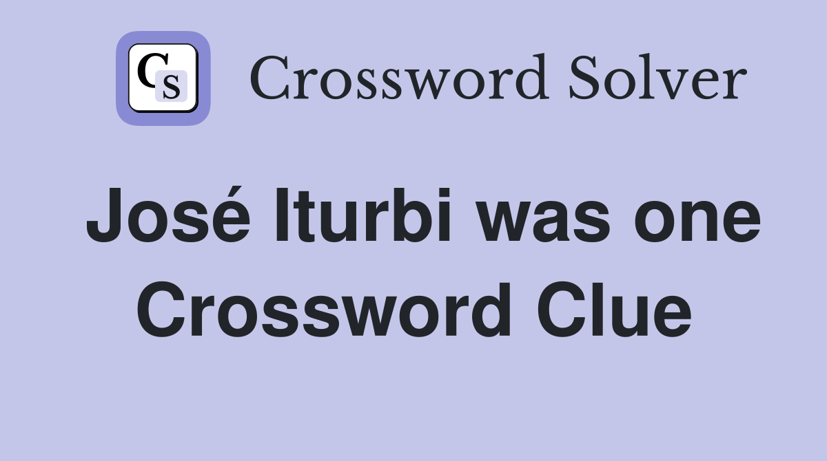 José Iturbi was one Crossword Clue