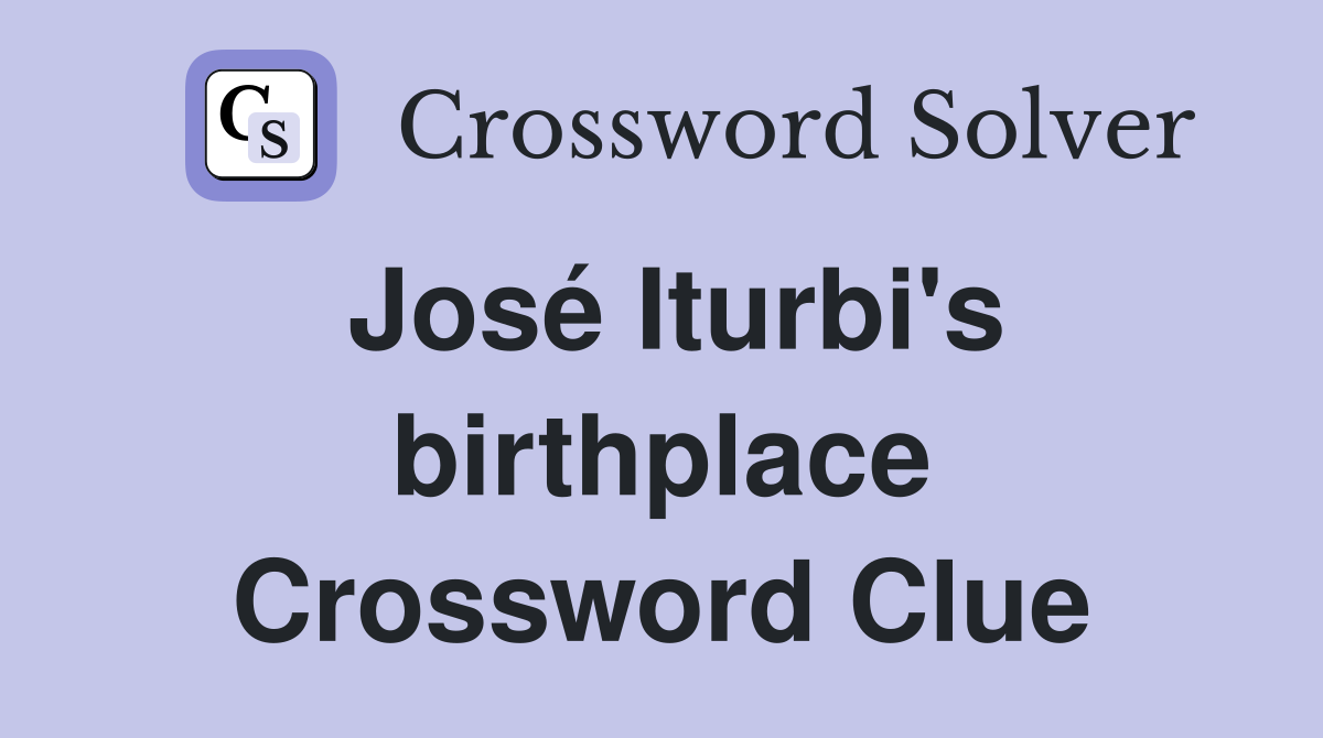 José Iturbi's birthplace Crossword Clue