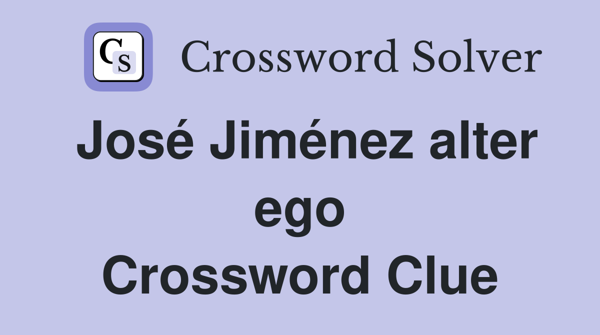 José Jiménez alter ego Crossword Clue