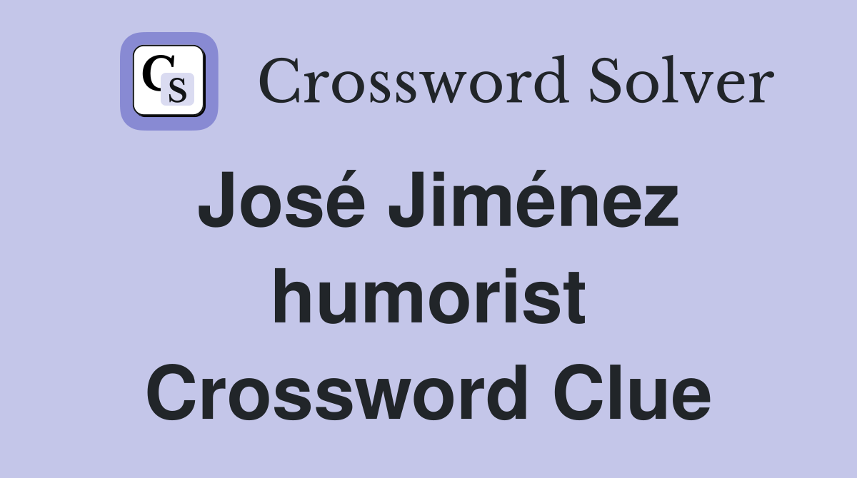 José Jiménez humorist Crossword Clue