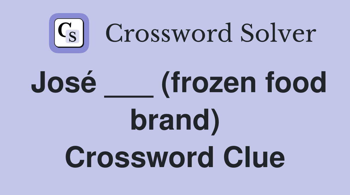 José ___ (frozen food brand) Crossword Clue