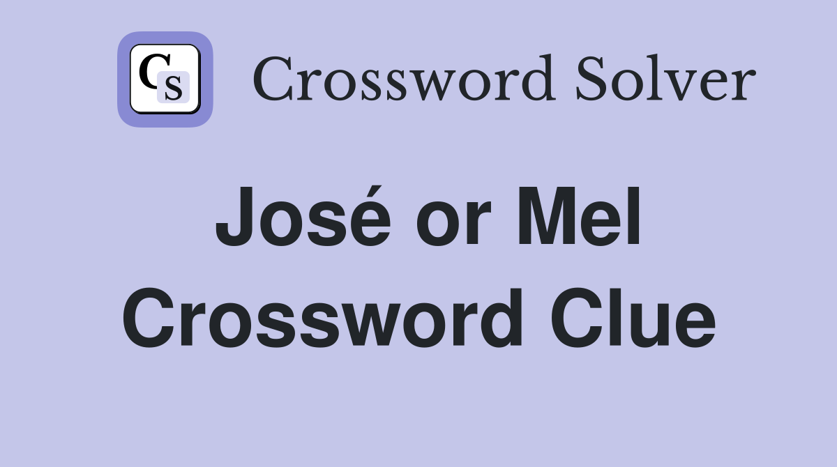 José or Mel Crossword Clue