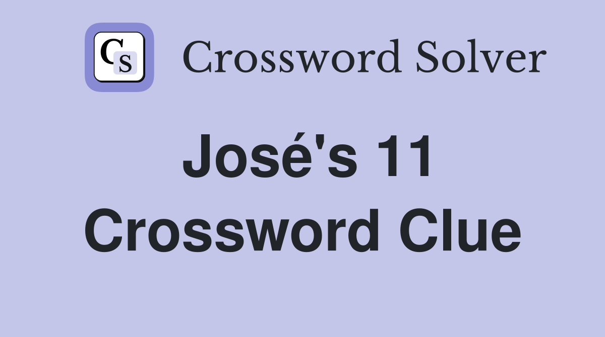 José's 11 Crossword Clue