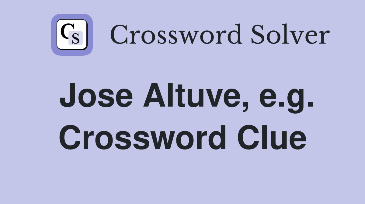 Jose Altuve, e.g. Crossword Clue