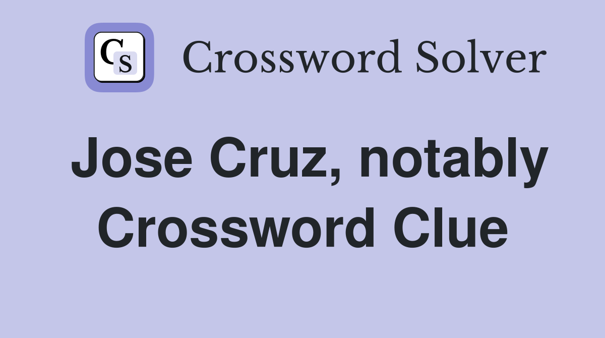 Jose Cruz, notably Crossword Clue