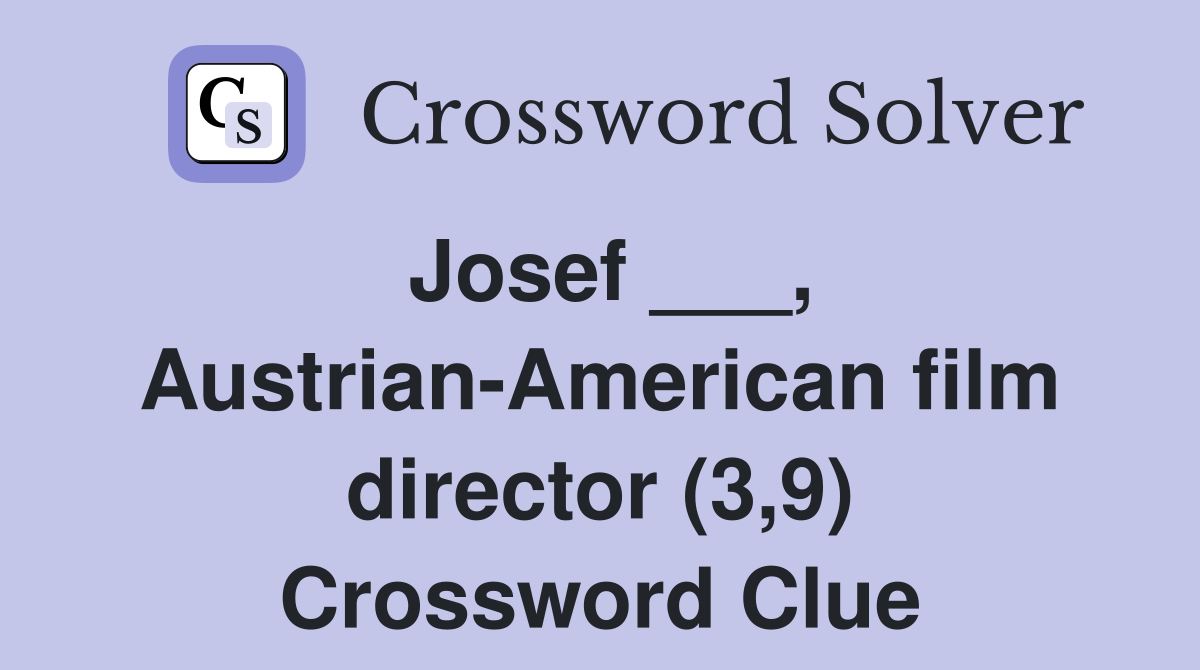 Josef ___, Austrian-American film director (3,9) Crossword Clue