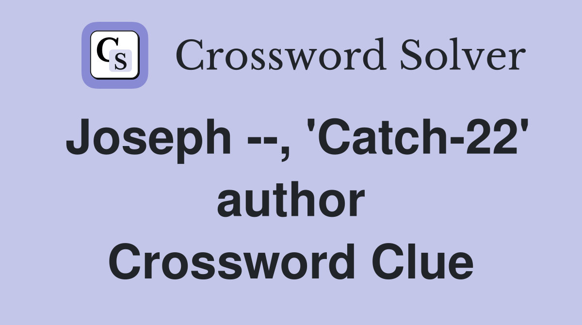 Joseph --, 'Catch-22' author Crossword Clue