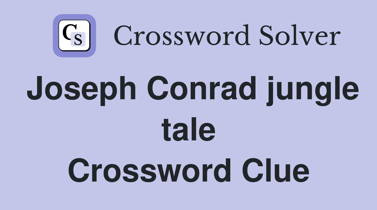 Joseph Conrad jungle tale Crossword Clue