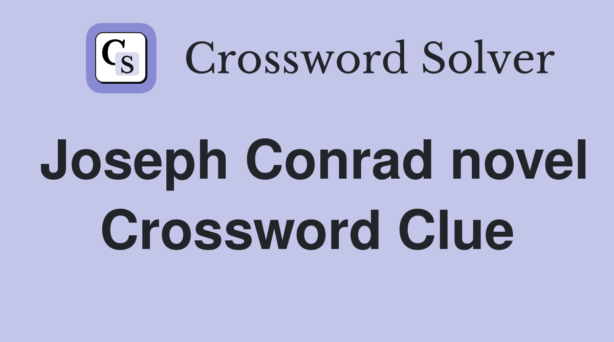 Joseph Conrad novel Crossword Clue
