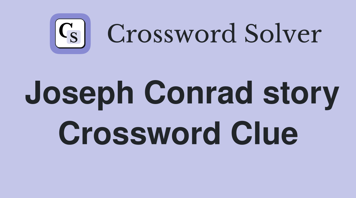Joseph Conrad story Crossword Clue