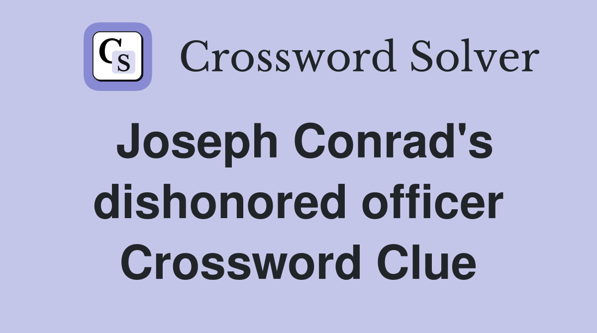 Joseph Conrad's dishonored officer Crossword Clue