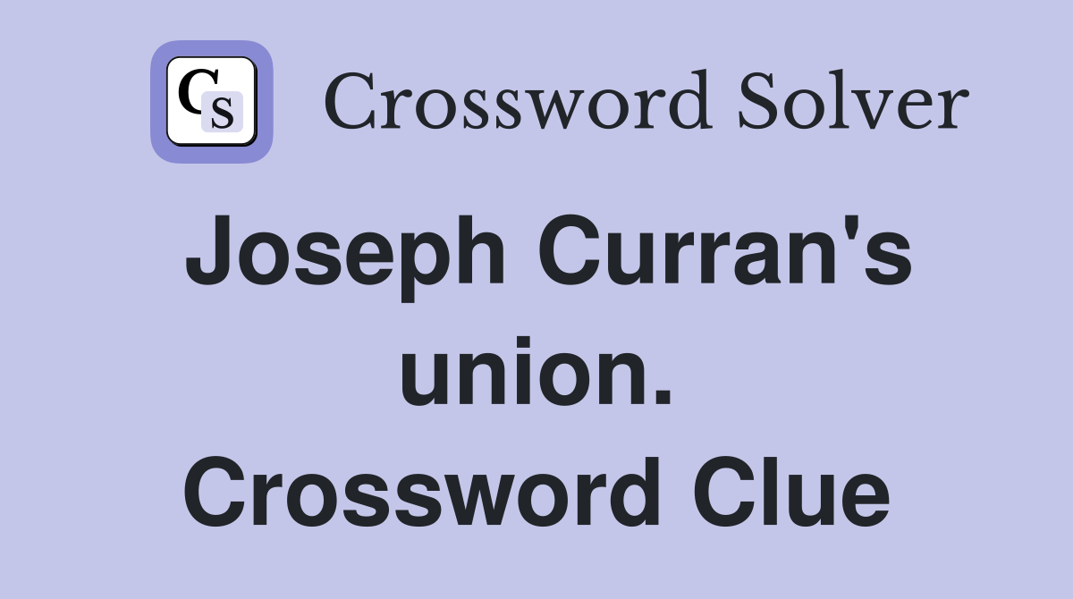 Joseph Curran's union. Crossword Clue