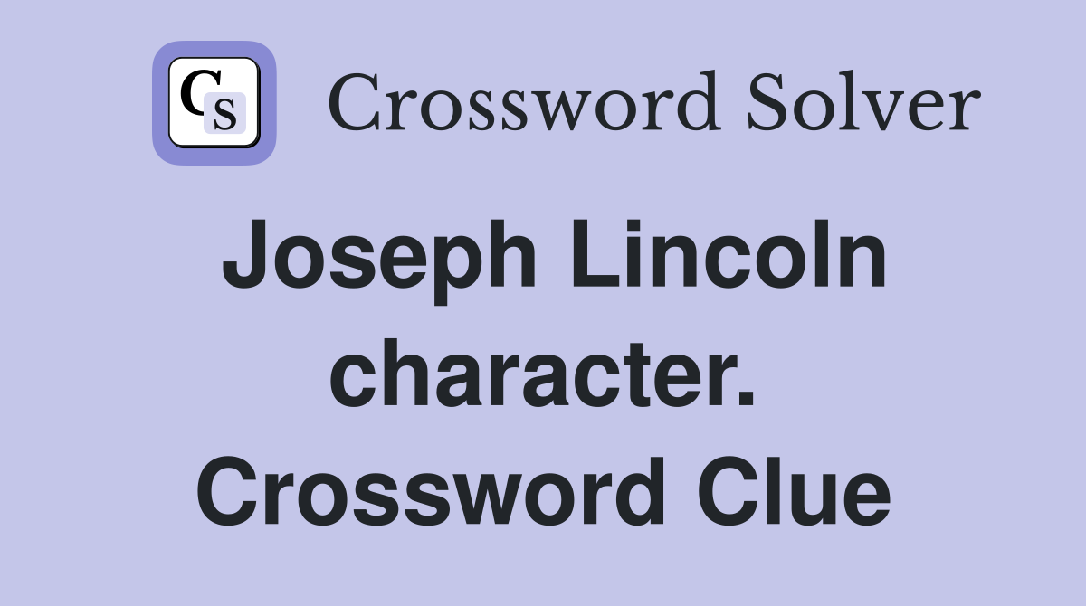 Joseph Lincoln character. Crossword Clue