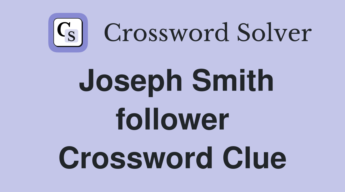 Joseph Smith follower Crossword Clue
