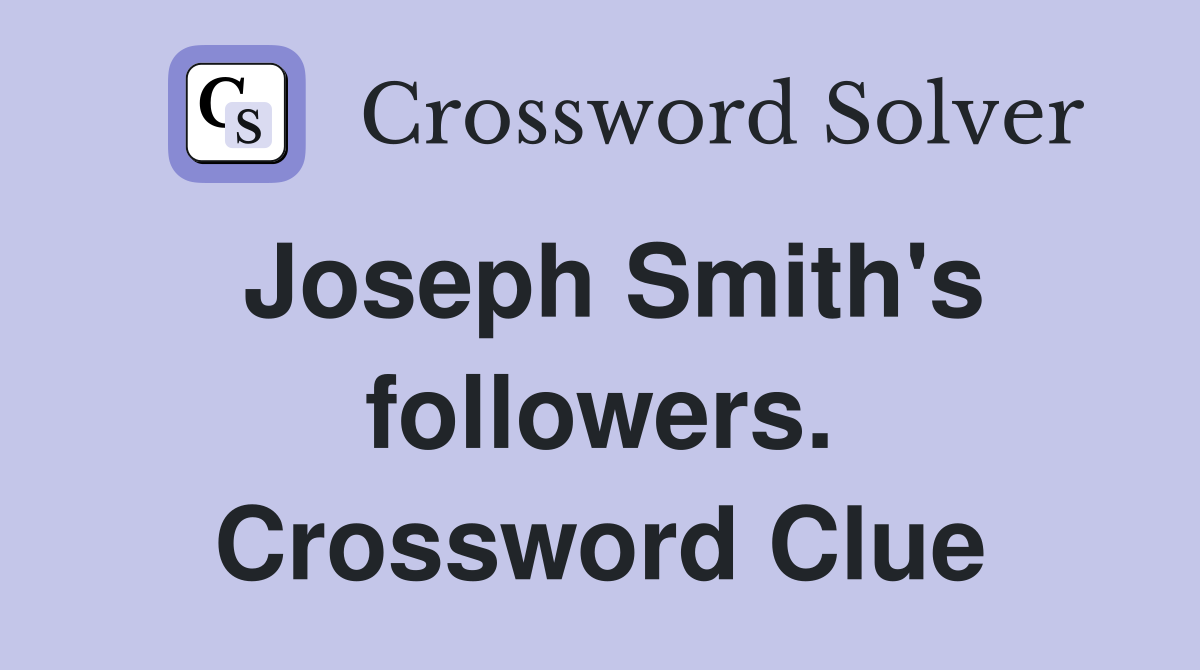 Joseph Smith's followers. Crossword Clue