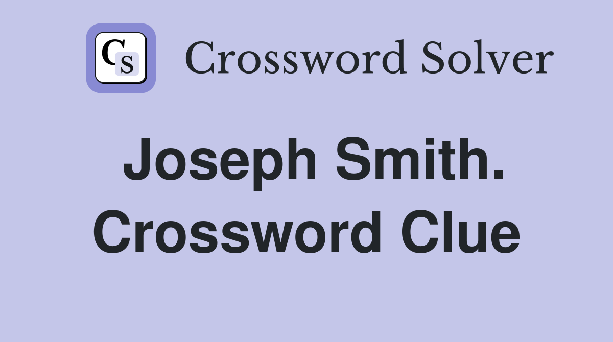 Joseph Smith. Crossword Clue