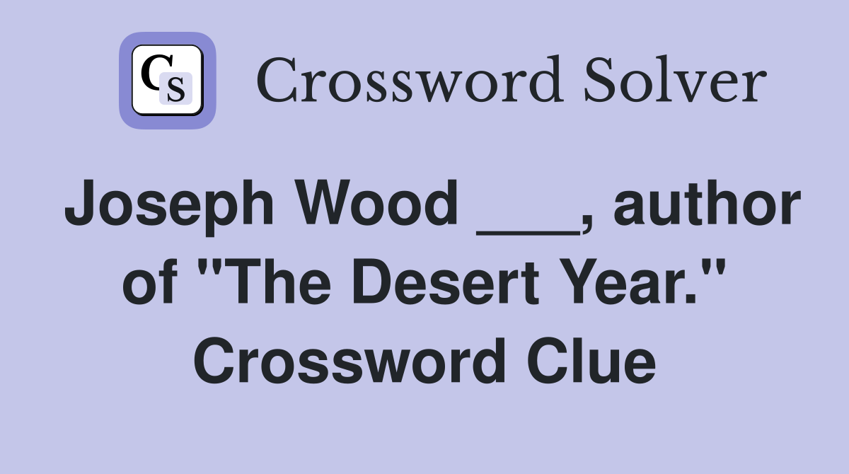 Joseph Wood ___, author of "The Desert Year." Crossword Clue