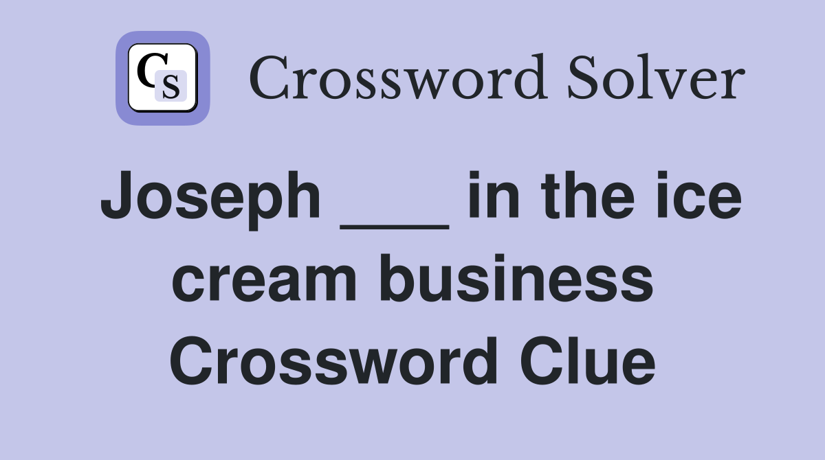 Joseph ___ in the ice cream business Crossword Clue