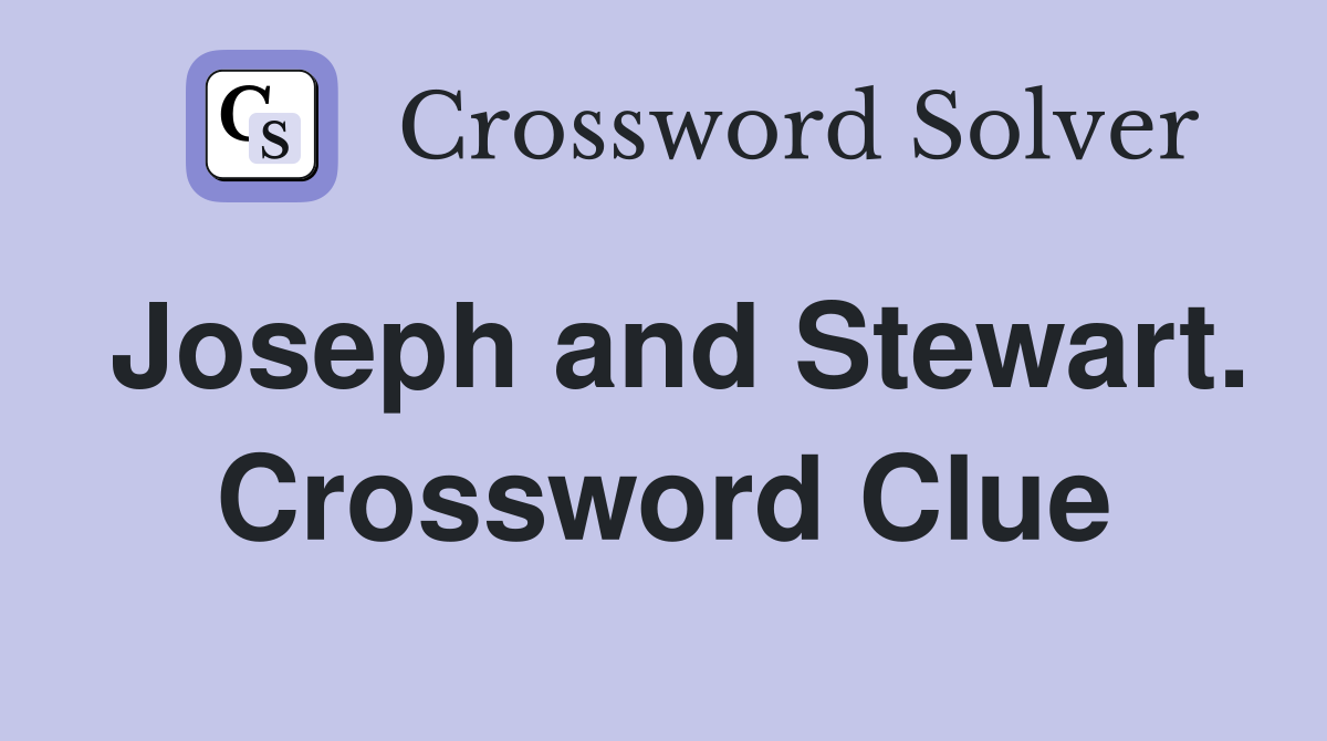 Joseph and Stewart. Crossword Clue
