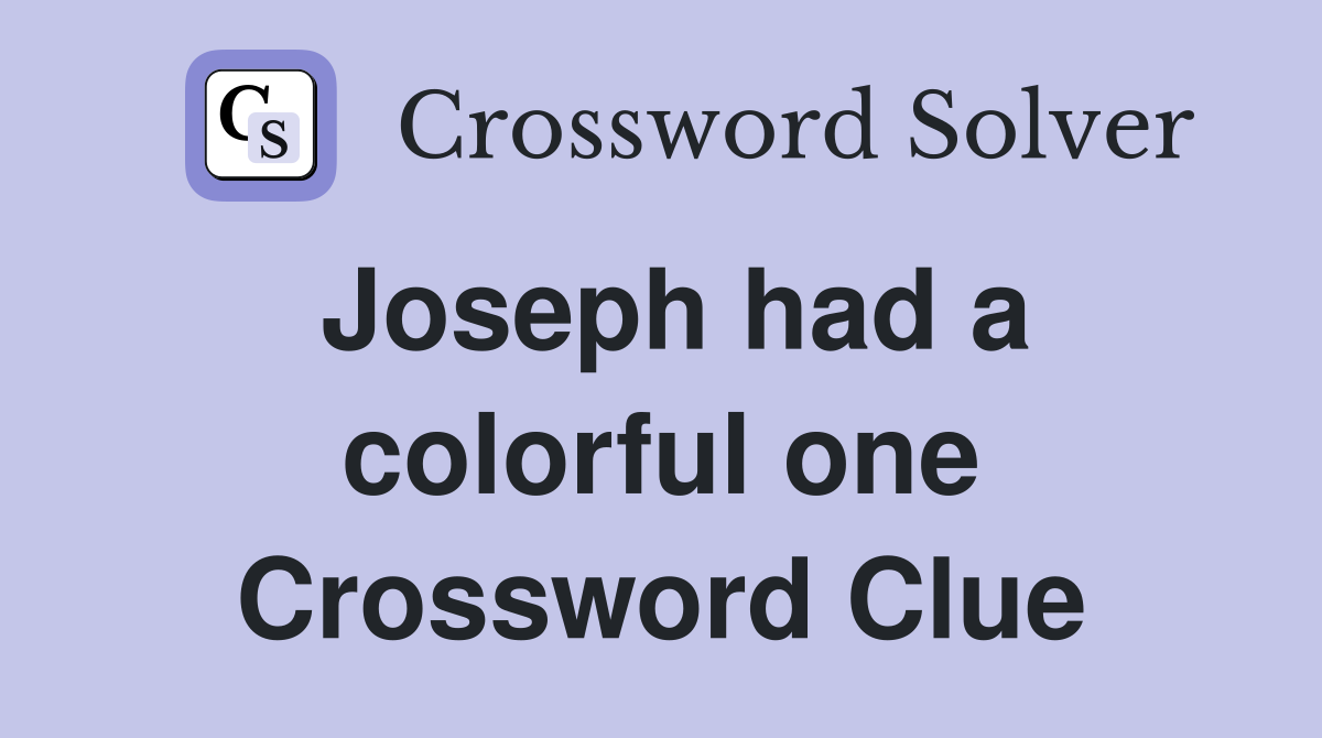 Joseph had a colorful one Crossword Clue