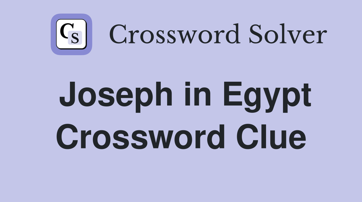 Joseph in Egypt Crossword Clue