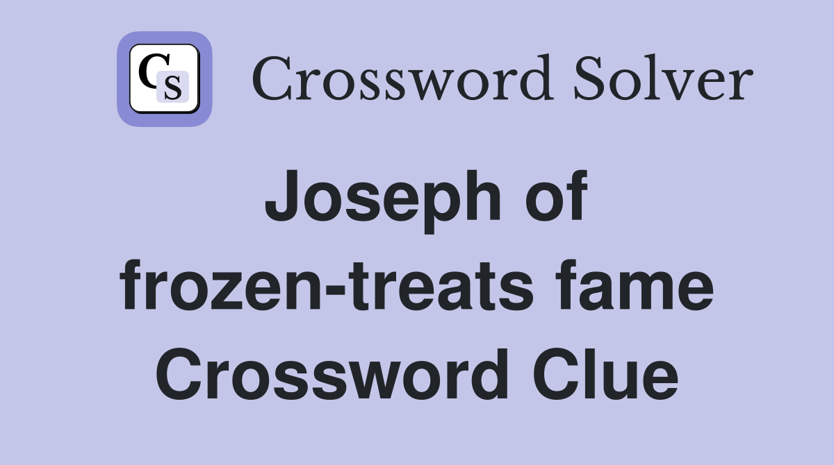 Joseph of frozen-treats fame Crossword Clue