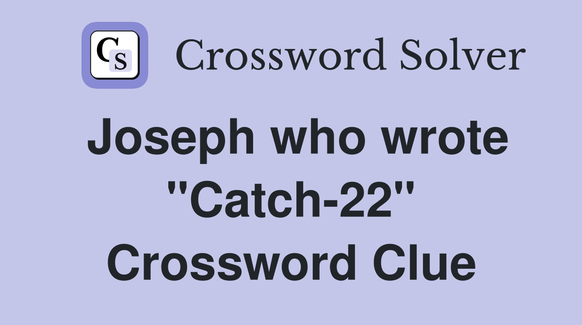 Joseph who wrote "Catch-22" Crossword Clue