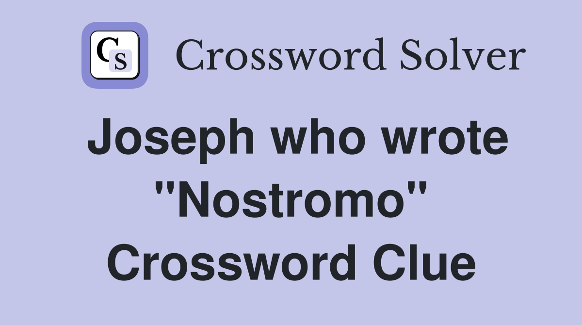Joseph who wrote "Nostromo" Crossword Clue