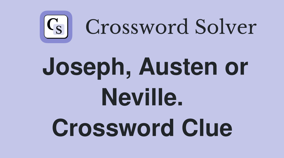Joseph, Austen or Neville. Crossword Clue