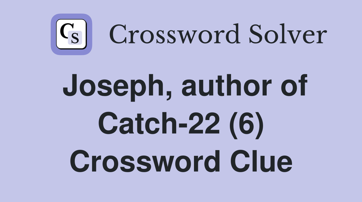 Joseph, author of Catch-22 (6) Crossword Clue