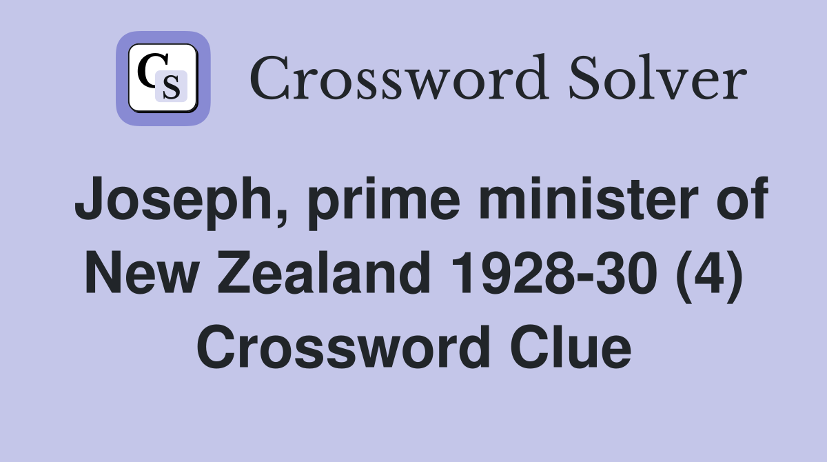 Joseph, prime minister of New Zealand 1928-30 (4) Crossword Clue