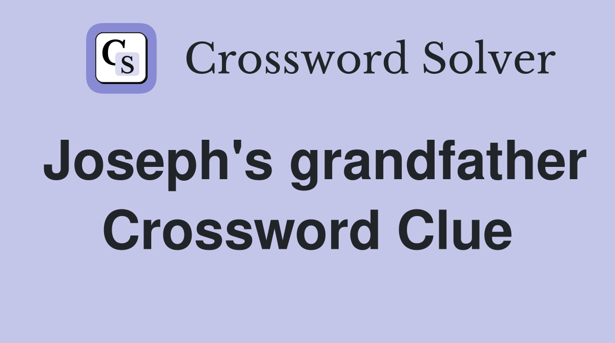 Joseph's grandfather Crossword Clue