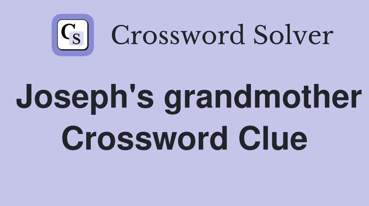 Joseph's grandmother Crossword Clue