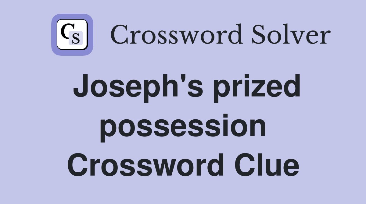 Joseph's prized possession Crossword Clue