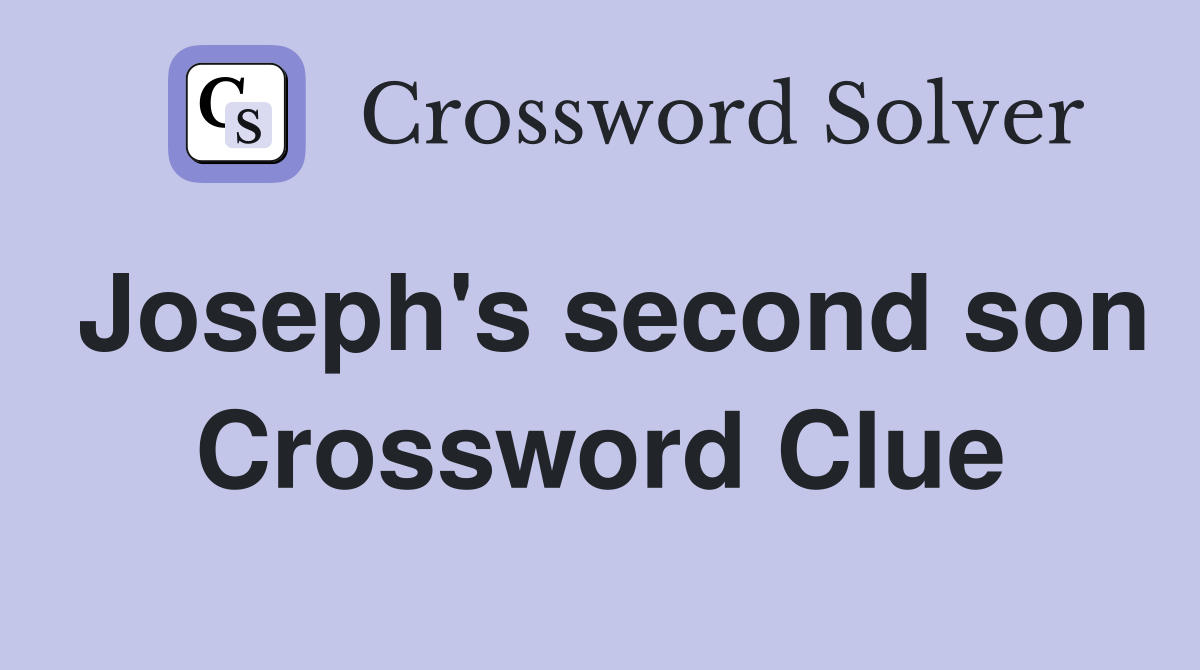 Joseph's second son Crossword Clue