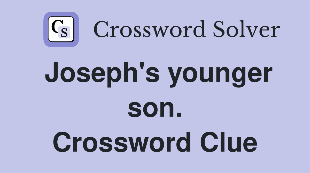 Joseph's younger son. Crossword Clue