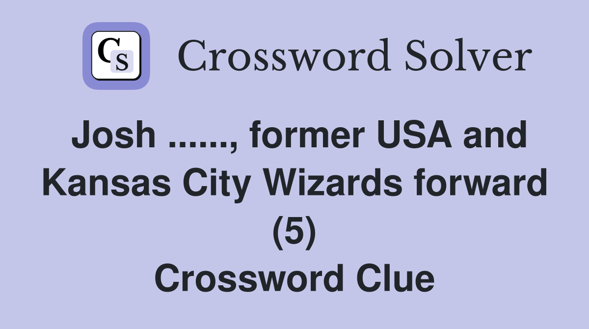 Josh ......, former USA and Kansas City Wizards forward (5) Crossword Clue