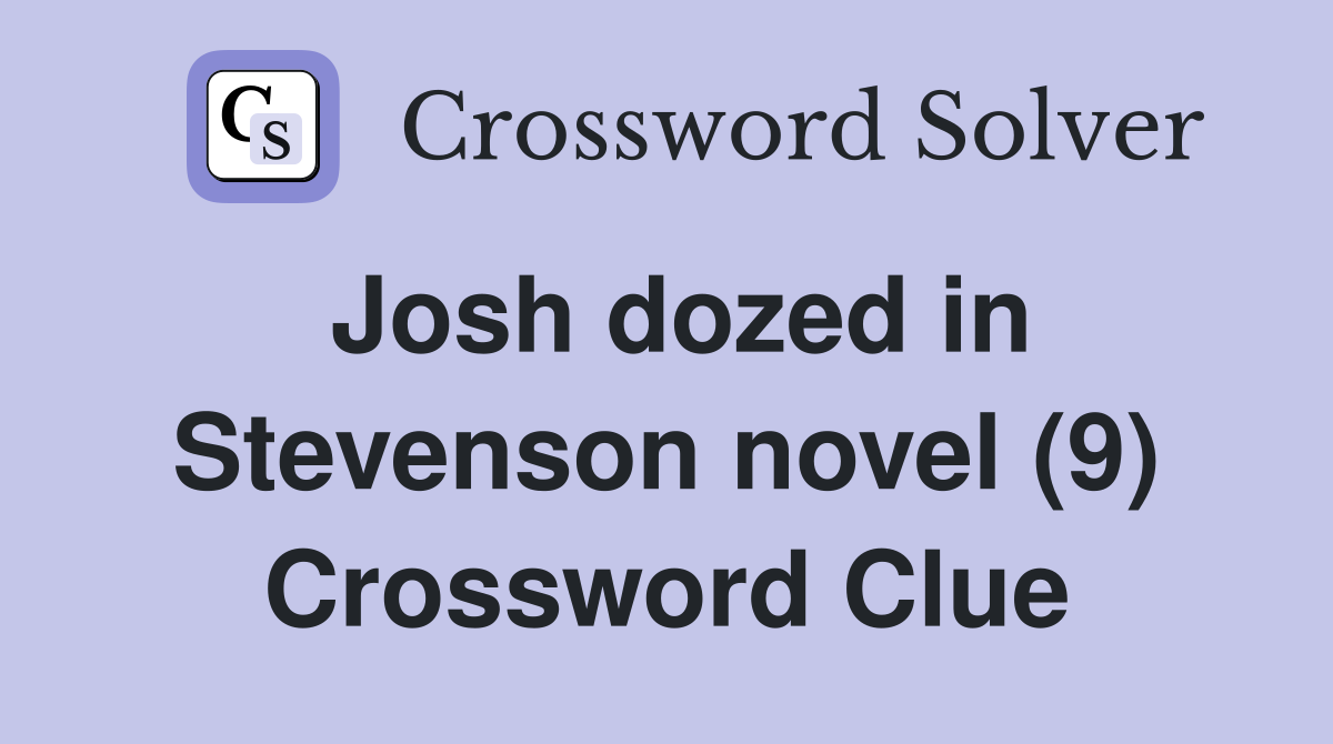Josh dozed in Stevenson novel (9) Crossword Clue