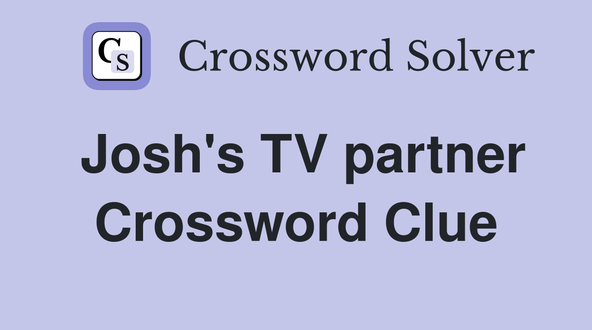 Josh's TV partner Crossword Clue