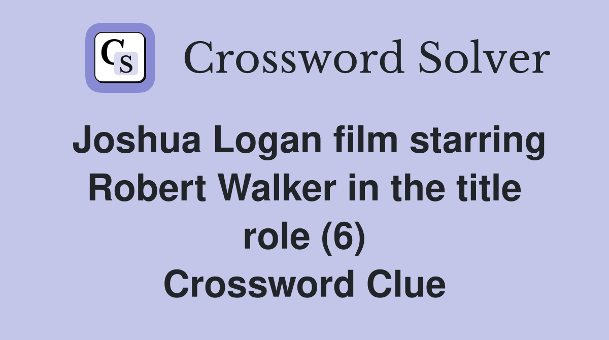 Joshua Logan film starring Robert Walker in the title role (6) Crossword Clue