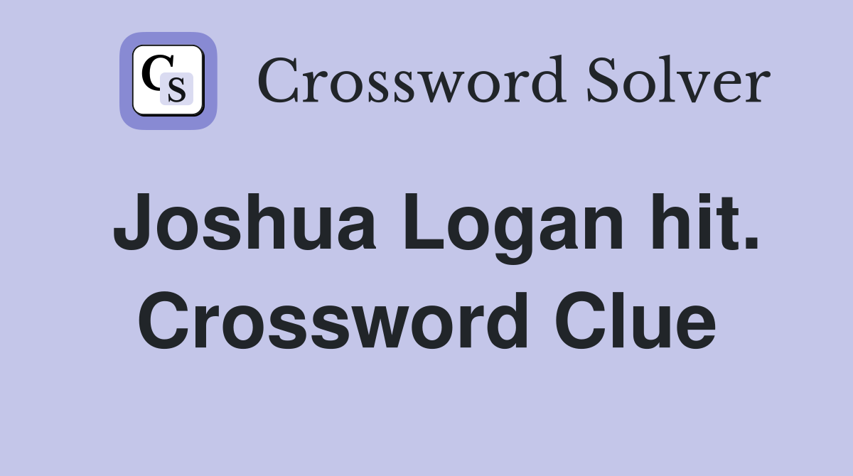 Joshua Logan hit. Crossword Clue